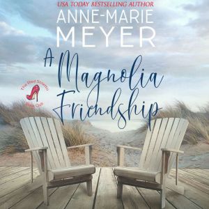 A Magnolia Friendship, AnneMarie Meyer