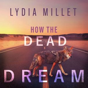 How the Dead Dream, Lydia Millet