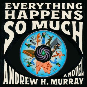Everything Happens So Much, Andrew H. Murray