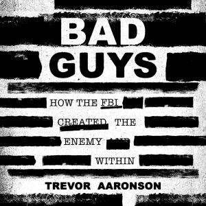 Bad Guys, Trevor Aaronson