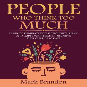 PEOPLE WHO THINK TOO MUCH, Mark Brandon