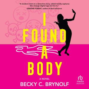 I Found a Body: A Novel