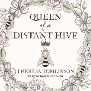 Queen of a Distant Hive, Theresa Tomlinson