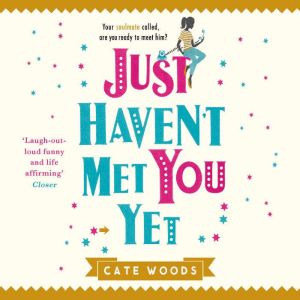 Just Havent Met You Yet, Cate Woods