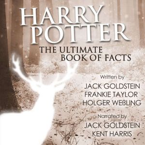 Harry Potter - The Ultimate Audiobook of Facts Over 300 Facts about Harry Potter & J.K. Rowling, Jack Goldstein