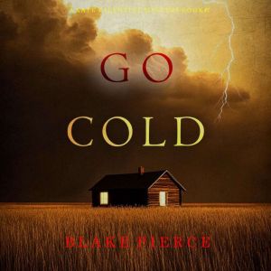 Go Cold A Kate Valentine FBI Suspens..., Blake Pierce