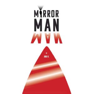 Mirror Man, Ana K