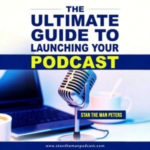The Ultimate Guide to Launching Your Podcast