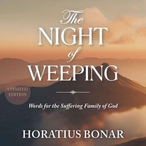 The Night of Weeping: Words for the Suffering Family of God