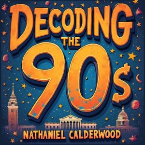 Decoding the 90s: Scams, Schemes, and America's Meltdown: Decode the 90s! Experience riveting audio tales of scams, schemes, a