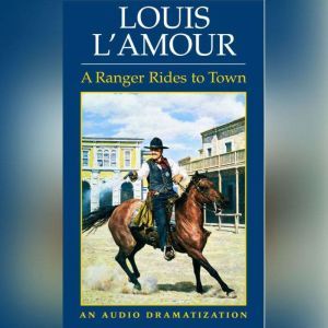 A Ranger Rides to Town, Louis LAmour