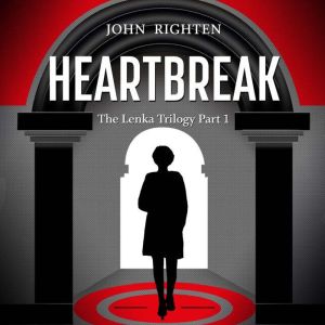 Heartbreak The Lenka Trilogy Part 1, John Righten
