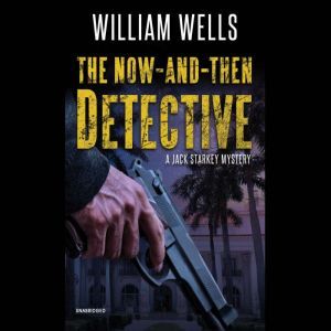 The NowandThen Detective, William  Wells