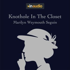 Knothole In The Closet, Marilyn Weymouth Seguin