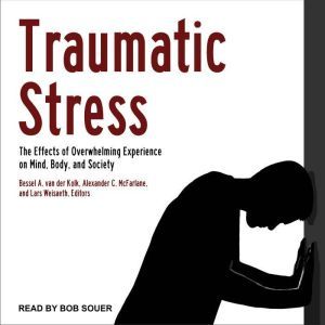 Traumatic Stress, Bessel A. van der Kolk