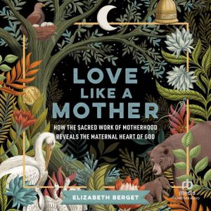 Love like a Mother, Elizabeth Berget