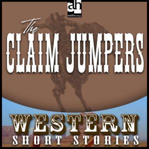 The Claim Jumpers, Ernest Haycox