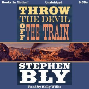 Throw the Devil Off the Train, Stephen Bly