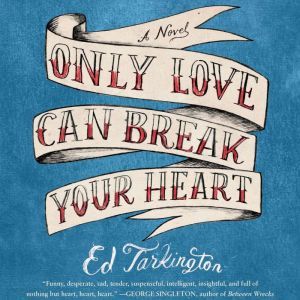 Only Love Can Break Your Heart, Ed Tarkington