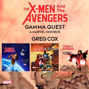 The XMen and the Avengers Gamma Que..., Greg Cox