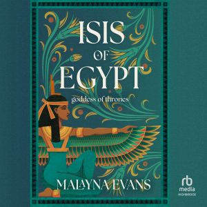 Isis of Egypt, Malayna Evans