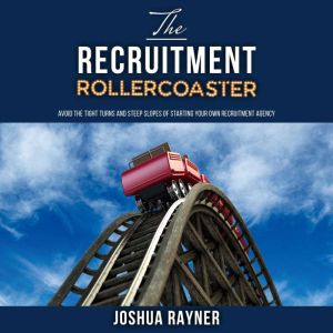 The Recruitment Rollercoaster, Joshua Rayner