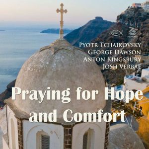 Praying for Hope and Comfort, Pyotr Tchaikovsky