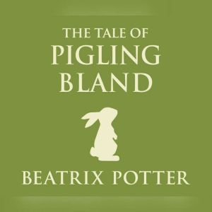 Tale of Pigling Bland, The, Beatrix Potter