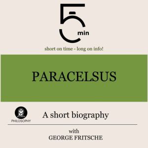 Paracelsus A short biography, 5 Minutes