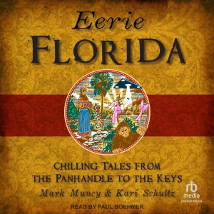 Eerie Florida: Chilling Tales from the Panhandle to the Keys