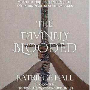 The Divinely Blooded, Katriece Hall