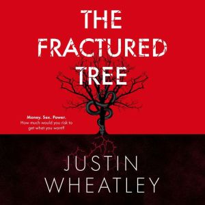 The Fractured Tree, Justin Wheatley
