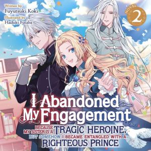 I Abandoned My Engagement Because My ..., Fuyutsuki Koki