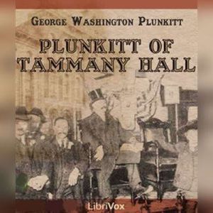 Plunkitt of Tammany Hall, George Washington Plunkitt
