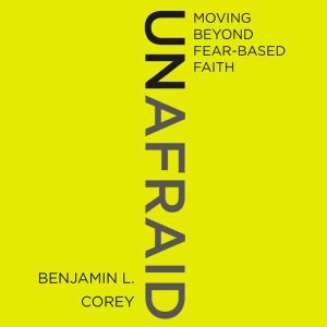 Unafraid, Benjamin L. Corey