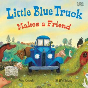 Little Blue Truck Makes a Friend, Alice Schertle
