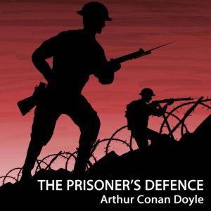 The Prisoners Defence, Arthur Conan Doyle