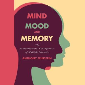 Mind, Mood, and Memory, Anthony Feinstein