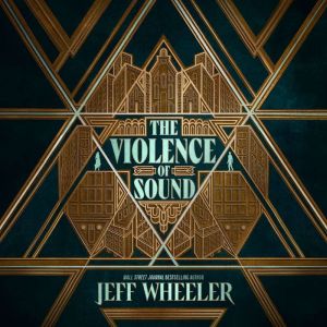The Violence of Sound, Jeff Wheeler