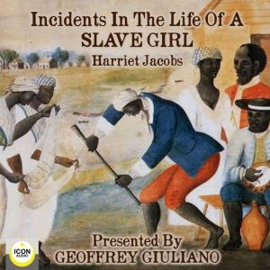 Incidents in The Life of a Slave Girl..., Harriet Jacobs