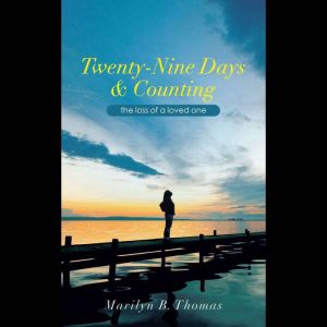 Twenty-Nine Days & Counting: The Loss of a Loved One