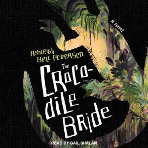 The Crocodile Bride, Ashleigh Bell Pedersen