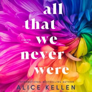 All That We Never Were, Alice Kellen