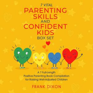 The 7 Vital Parenting Skills and Conf..., Frank Dixon