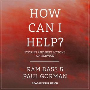 How Can I Help?: Stories and Reflections on Service, Ram Dass