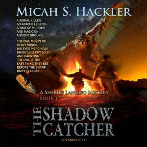 The Shadow Catcher, Micah S. Hackler