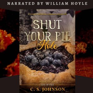 Shut Your Pie Hole, C. S. Johnson