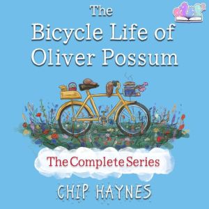 The Bicycle Life of Oliver Possum: The Complete Series