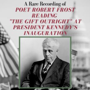 A Rare Recording of Poet Robert Frost..., Robert Frost