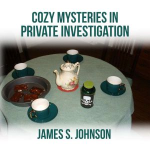 Cozy Mysteries in Private Investigati..., James S. Johnson